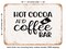 DECORATIVE METAL SIGN - Hot Cocoa and Coffee Bar - 2 - Vintage Rusty Look